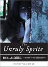 The Unruly Sprite: Magical Creatures, A Weiser Books Collection Book cover for The Unruly Sprite: Magical Creatures, A Weiser Books Collection