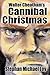 Walter Cheatham's Cannibal Christmas by Stephan Michael Loy