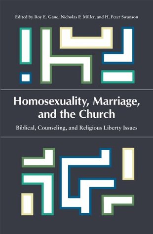 Homosexuality, Marriage, and the Church: Biblical, Counseling, and Religious Liberty Issues (Kindle Edition)