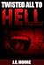 Twisted All To Hell