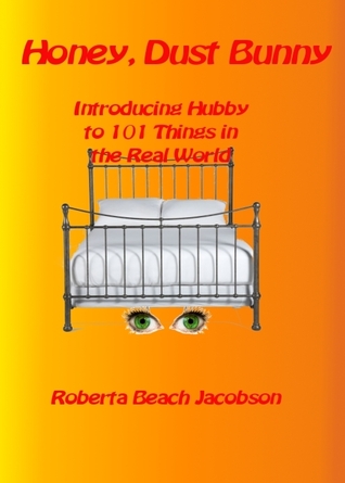 Honey, Dust Bunny: Introducing Hubby to 101 Things in the Real World