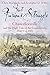That Furious Struggle: Chancellorsville and the High Tide of the Confederacy, May 1-4, 1863