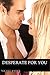 Desperate for You (Desperate, #1)
