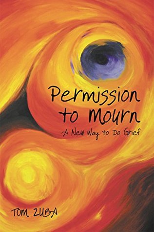 Permission to Mourn: A New Way to Do Grief (Kindle Edition)