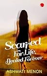 Scarred for Life, Healed Forever by Ashwati Menon