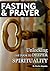 Fasting and Prayer: Unlocking the door to deeper spirituality