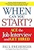 When Can You Start? Ace The Job Interview and Get Hired