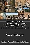 Dictionary of Daily Life in Biblical & Post-Biblical Antiquity: Animal Husbandry (Dictionary of Daily Life in Biblical and Post-Biblical Antiquity) Dictionary of Daily Life in Biblical & Post-Biblical Antiquity: Animal Husbandry (Dictionary of Daily Life in Biblical and Post-Biblical Antiquity)