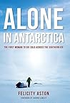 Alone in Antarctica: The First Woman To Ski Solo Across The Southern Ice Book cover for Alone in Antarctica: The First Woman To Ski Solo Across The Southern Ice