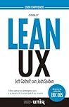 LEAN UX: Cómo aplicar los principios Lean a la mejora de la experiencia de usuario (Spanish Edition) Book cover for LEAN UX: Cómo aplicar los principios Lean a la mejora de la experiencia de usuario (Spanish Edition)