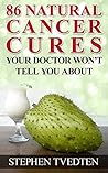 86 Natural Cancer Cures Your Doctor Won’t Tell You About