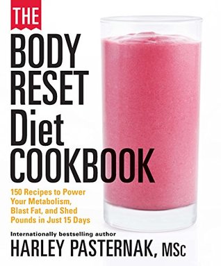 The Body Reset Diet Cookbook: 150 Recipes to Power Your Metabolism, Blast Fat, and Shed Pounds in Just 15 Days (Kindle Edition)