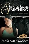 Single, Saved, & Searching (The True Love Novellas Book 2) Single, Saved, & Searching (The True Love Novellas Book 2)