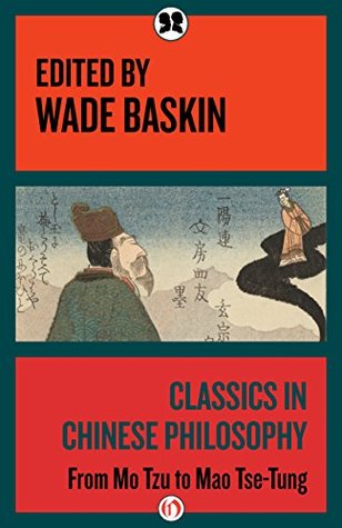 Classics in Chinese Philosophy: From Mo Tzu to Mao Tse-Tung (Kindle Edition)