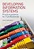 Developing Information Systems: Practical guidance for IT professionals