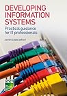 Developing Information Systems: Practical Guidance for IT Professionals Developing Information Systems: Practical Guidance for IT Professionals