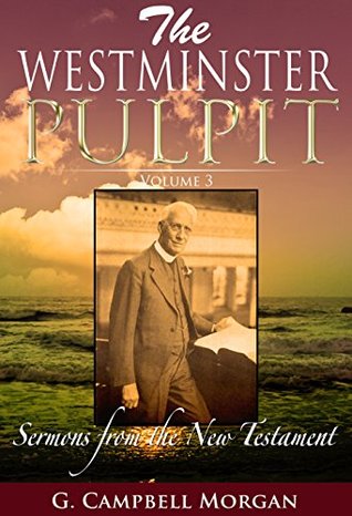 The Westminster Pulpit Volume 3: Sermon from the New Testament