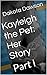 Kayleigh the Pet: Her Story: Part I