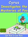 Cyrus Investigates the Mysteries of Poo