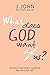 What does God want of us?