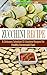 Zucchini Recipes: A Delicio...