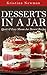 Desserts in a Jar: Quick & Easy Mason Jar Dessert Recipes(cookie recipes, cake recipes, brownie &More