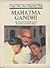 Mahatma Gandhi: The Man Who Freed India and Led the World in Nonviolent Change