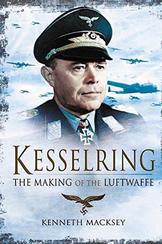 Kesselring: The Making of the Luftwaffe (Kindle Edition)