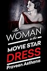 The Woman in the Movie Star Dress by Praveen Asthana