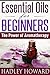 Essential Oils for Beginners - The Power of Aromatherapy