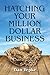 Hatching Your Million Dollar Business (Networlding Leadership Series)