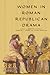 Women in Roman Republican Drama by Dorota Dutsch