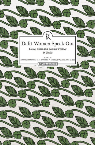 Dalit Women Speak Out: Caste, Class and Gender Violence in India (Zubaan)