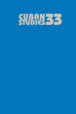 Cuban Studies 33 (Volume 33) (Pittsburgh Cuban Studies)