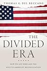 The Divided Era: How We Got Here and the Keys to America's Reconciliation