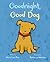 Goodnight, Good Dog by Mary Lyn Ray