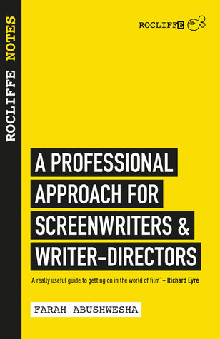 Rocliffe Notes: A Professional Approach to Screenwriting & Filmmaking (Creative Essentials)