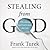Stealing From God: Why Atheists Need God to Make Their Case
