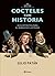 Cocteles con historia (Spanish Edition)
