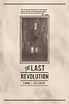 The Last Revolution: A Novel The Last Revolution: A Novel