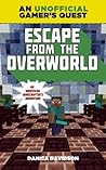 Escape from the Overworld (An Unofficial Overworld Adventure, #1) Escape from the Overworld (An Unofficial Overworld Adventure, #1)