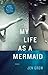 My Life as a Mermaid, and O...