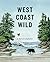 West Coast Wild by Deborah Hodge