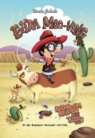 Uncle John's Extra Moo-ving Bathroom Reader For Kids Only