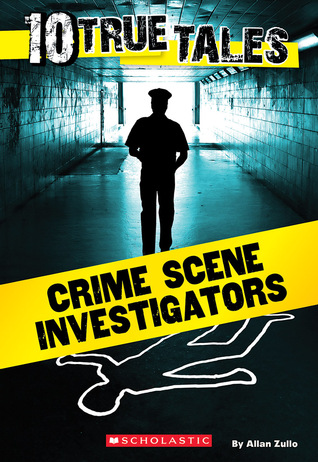 10 True Tales: Crime Scene Investigators (Ten True Tales)