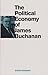 The Political Economy of James Buchanan (Texas A & M Universi... by David A. Reisman