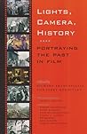 Lights, Camera, History: Portraying the Past in Film (Volume 40) (Walter Prescott Webb Memorial Lectures, published for the University of Texas at Arlington by Texas A&M University Press)