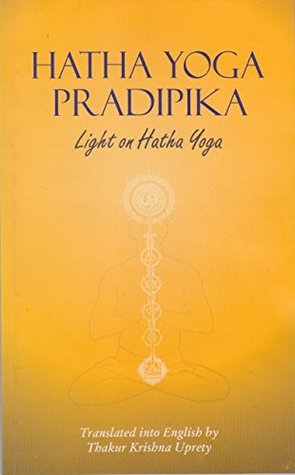 Hatha Yoga Pradipika: Light on Hatha Yoga