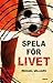Spela för livet