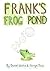 Frank's Frog Pond